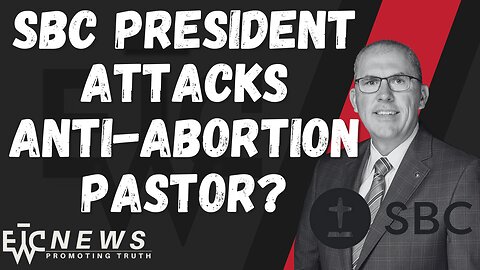 SBC President's Attacks on Pastor are Being Used by Leftists - EWTC News Podcast 249