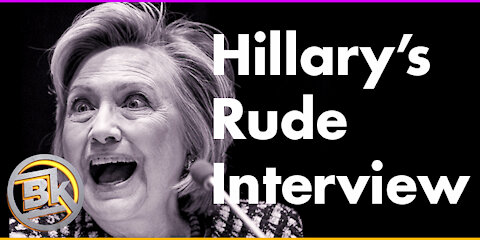 Hillary's Rude Interview.