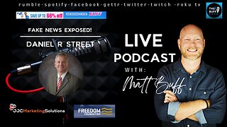 Daniel R. Street - Matt Buff Show - Fake News Exposed