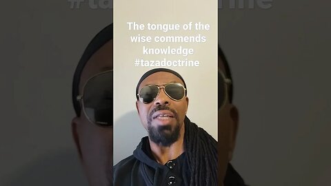 The tongue of the wise commends knowledge #tazadoctrine