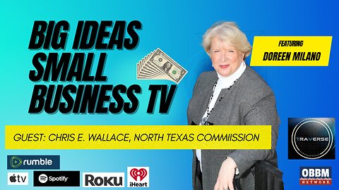 What IS The North Texas Commission? Big Ideas, Small Business TV on OBBM