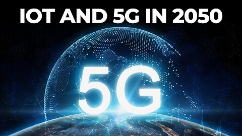 IoT and 5G in 2050