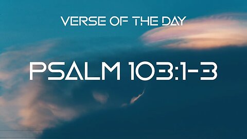 December 28, 2022 - Psalm 103:1-3 // Verse of the Day