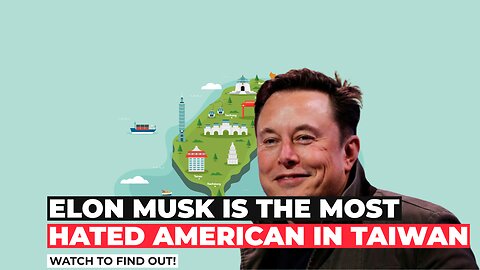 Here's Why Elon Musk Is Trending in TAIWAN | Climax