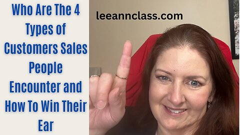 Who Are The 4 Types of Customers Sales People Encounter & How To Win Their Ear-Lee Ann Bonnell Live