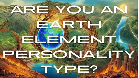 Are You an Earth Element Personality Type? Are a Goal-Getter & Afraid of Changes?