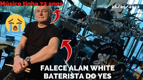 FALECE HOJE AOS 72 ANOS DE IDADE ALAN WHITE, Lendário Baterista da Banda de Rock "Yes"