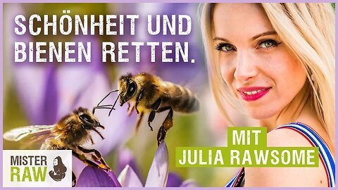 Schönheit und Bienen retten mit Julia Rawsome.
