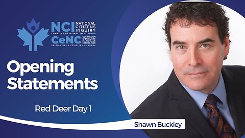 Shawn Buckley - Red Deer, Alberta - Day 1 Opening Statements - Apr 26, 2023