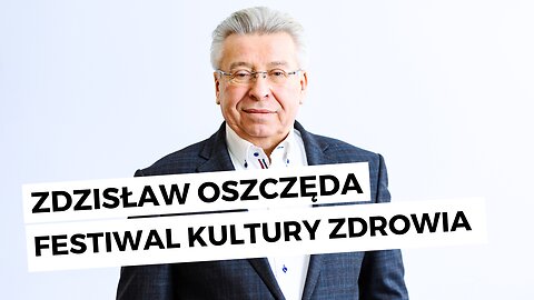 Zdzisław Oszczęda - prelekcja podczas Festiwalu Kultury Zdrowia PEŁNIA ZDROWIA BEZ LEKÓW