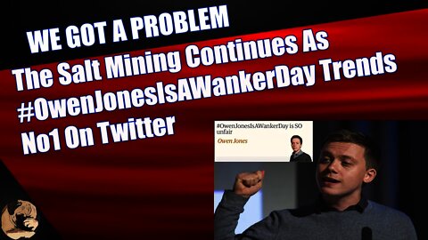 The Salt Mining Continues As #OwenJonesIsAWankerDay Trends No1 On Twitter