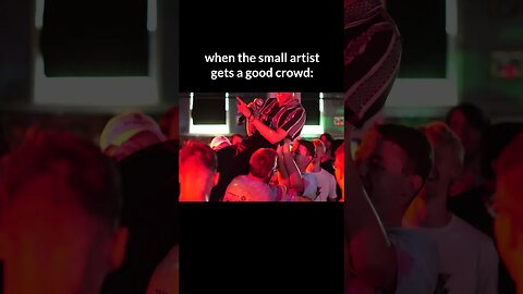 when a small artist gets a good crowd...