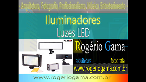 Iluminadores LED - Rogério Gama - Arquitetura e Fotografia