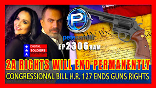EP 2306-9AM NEW BILL IN CONGRESS WILL END 2ND AMENDMENT RIGHTS PERMANENTLY