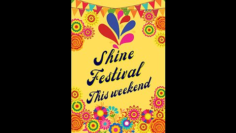 SHINE FESTIVAL- THIS WEEKEND