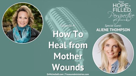 How To Heal from Mother Wounds - Episode 4