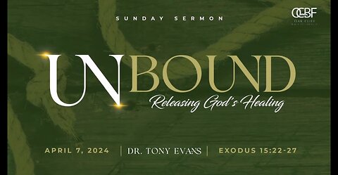 Dr. Tony Evans - OCBF - Unbound - Releasing God's Healing - 04.07.2024