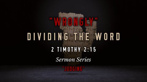 "Wrongly" Dividing the Word - "Judging"