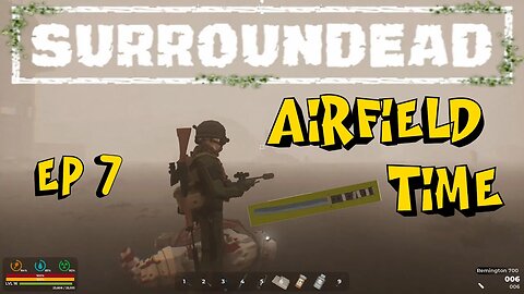 SurrounDead - Playthrough - Time for the Airfield / Ep7