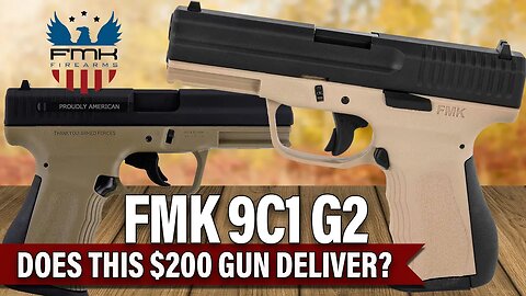 The FMK 9C1 G2 9mm - Does this $200 deliver?