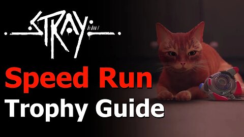 Stray - I am Speed Trophy/Achievement Guide - Speed Run 1 Hour 33 Minutes