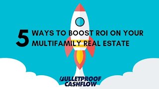 5 Ways to Boost ROI on Your Multifamily Real Estate