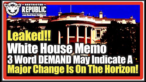 Leaked!! White House Memo Contains 3 Word DEMAND That May Indicate A Major Change Is On The Horizon!