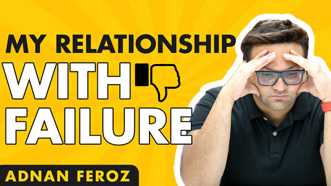 Why You Have To Build A HEALTHY Relationship With FAILURE | Adnan Feroz