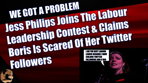 Jess Philips Joins The Labour Leadership Contest & Claims Boris Is Scared Of Her Twitter Followers