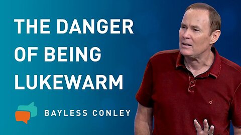 The Lukewarm Church (1/2) | Bayless Conley