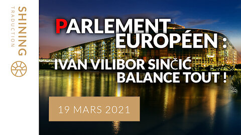 Parlement européen : Ivan Vilibor Sinčić balance tout !