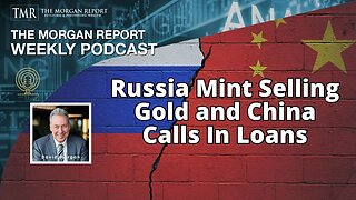 Russia Mint Selling Gold and China Calls In Loans
