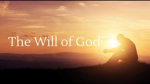 Sunday AM Worship - 2/28/21 - "The Will Of God - Part 1"