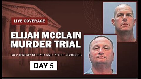 Elijah McClain Murder Trial - Day 5
