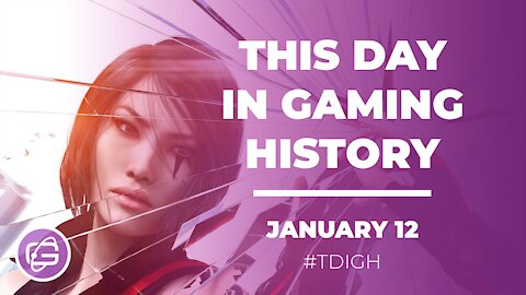 THIS DAY IN GAMING HISTORY (TDIGH) - JANUARY 12