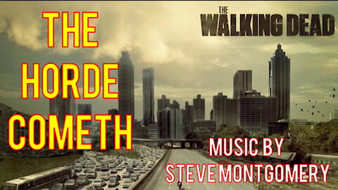 The Horde Cometh | Inspired by The Walking Dead | Music Composed by Steve Montgomery