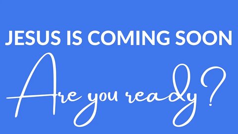 JESUS IS COMING SOON ARE YOU READY - John 18: 35-40