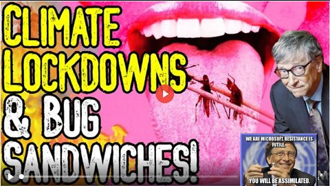 EUGENICS: Climate Lockdowns & Bug Sandwiches! - Bill Gates & The WEF Want You DEAD!