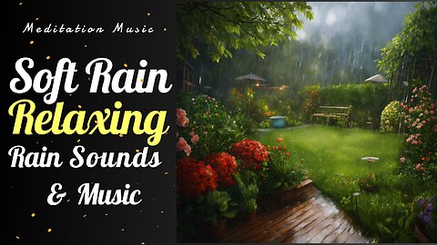 🌧️ Soft Rain: Relaxing Rain Sounds & Music 🎵