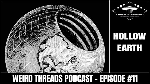 HOLLOW EARTH THEORIES | Weird Threads Podcast #11