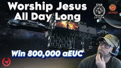 🔴 LIVE - Star Citizen [ Worshiping Jesus in Star Citizen ]
