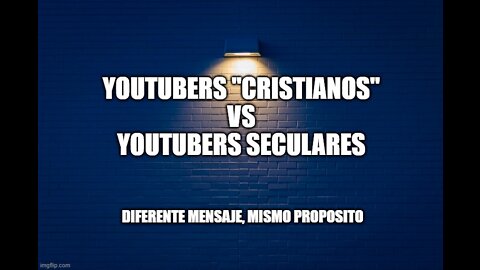 Youtubers "Cristianos" vs Youtubers Seculares, Habra diferencias?