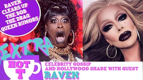 Hot T Highlight: Raven Clears Up The Bob The Drag Queen Feud Rumor