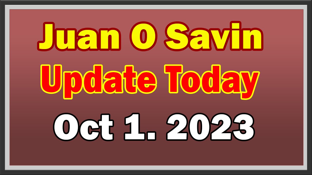 Juan O Savin Update Today 10/1/23: 