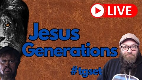 Jesus Generations, The Genealogies... 🦁👨🏽 #livestream #tgset