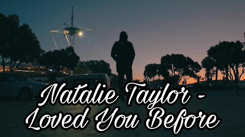 Natalie Taylor - Loved You Before