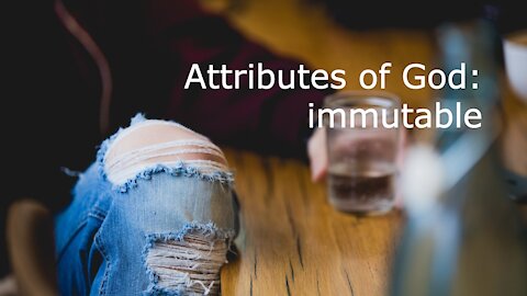 Attributes of God: immutable