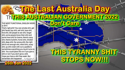 2022 JAN 26 The Last Australia Day THIS TYRANNY SHIT STOPS NOW (They Don’t Care)