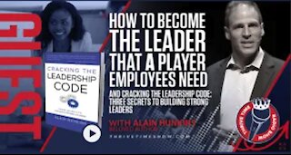 Alain Hunkins | How to Become the Leader That A Player Employees Need