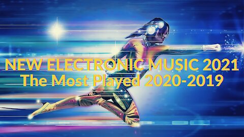 NEW ELECTRONIC MUSIC 2021 The Most Played 2020-2019